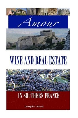 Amour, Wine and Real Estate in Southern France 1