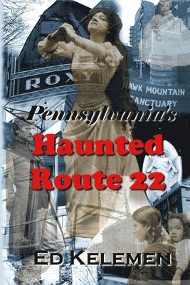 Pennsylvania's Haunted Route 22 1