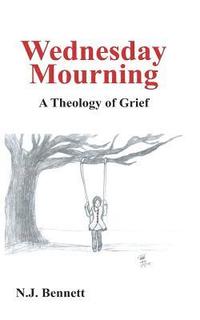 bokomslag Wednesday Mourning: : A Theology of Grief