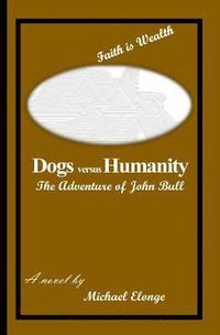 bokomslag Dogs versus Humanity: The Adventure of John Bull