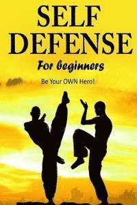 bokomslag Self Defense for Beginners - Be Your OWN Hero!-