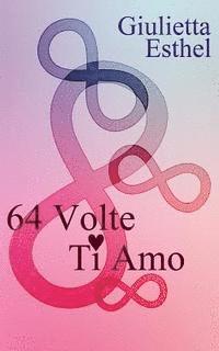 bokomslag 64 Volte Ti Amo: Poesie