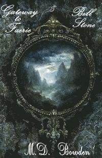 M. D. Bowden - Gateway to Faerie & Bell Stone, Häftad