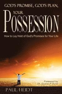 bokomslag God's Promise, God's Plan Your Possession: How to Lay Hold of God's Promises for Your Life