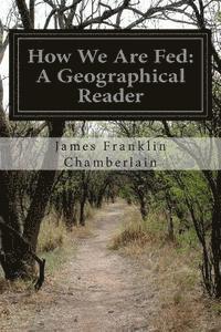 bokomslag How We Are Fed: A Geographical Reader