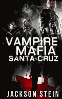 bokomslag Vampire Mafia: Santa Cruz: A Paranormal Thriller