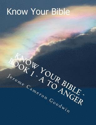 Jerome Cameron Goodwin - Know Your Bible - Book 1 - A To Anger: Know Your Bible Series, Häftad