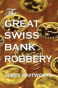 bokomslag The Great SWISS BANK ROBBERY