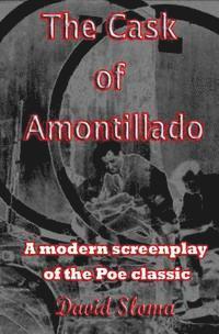 bokomslag The Cask Of Amontillado: A modern screenplay of the Poe classic