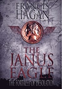 bokomslag The Janus Eagle: The Fortress of Desolation