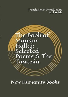 The Book of Mansur Hallaj: Selected Poems & The Tawasin 1
