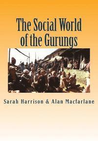 Alan MacFarlane, Sarah Harrison - The Social World of the Gurungs, Häftad