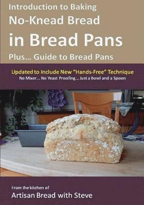 Introduction to Baking No-Knead Bread in Bread Pans (Plus... Guide to Bread Pans): From the kitchen of Artisan Bread with Steve 1