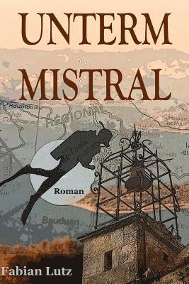 bokomslag Unterm Mistral: Liebe, Leben Und Tod in Der Provence