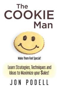 bokomslag The Cookie Man: Learn Strategies, Techniques and Ideas to Maximize your $ales!