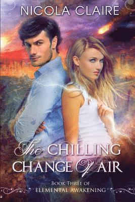 Nicola Claire - The Chilling Change Of Air (Elemental Awakening, Book 3), Häftad