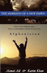 bokomslag The Horizon of a New Dawn: Story of an ordinary man with an extraordinary dream for war-torn land Afghanistan