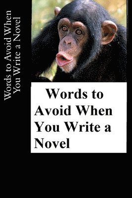 bokomslag Words to Avoid When You Write a Novel