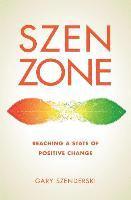 bokomslag Szen Zone: Reaching a State of Positive Change