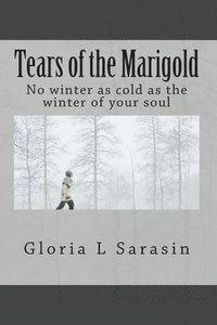 bokomslag Tears of the Marigold: No winter as cold as the winter of your soul
