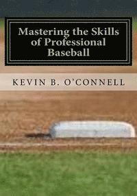 bokomslag Mastering the Skills of Professional Baseball: Learn the Game the Pros Play