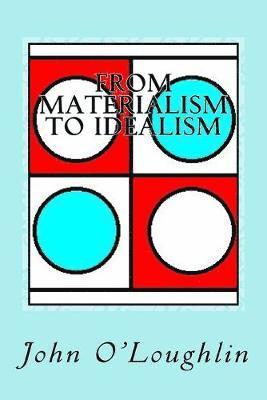 John O'Loughlin - From Materialism to Idealism, Häftad