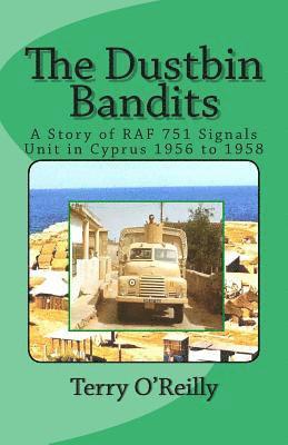 bokomslag The Dustbin Bandits: A Story of RAF 751 Signals Unit in Cyprus 1956 to 1958