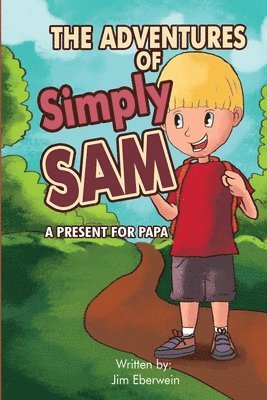 Jim Eberwein - The Adventures Of Simply Sam: A Present for PAPA, Häftad