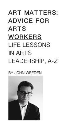 bokomslag Art Matters: Life Lessons in Arts Leadership, A-Z