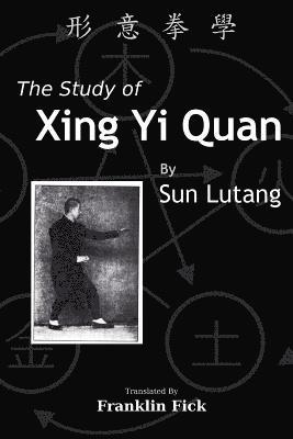 Lutang Sun - The Study of Xing Yi Quan: Xing Yi Quan Xue, Häftad