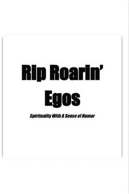 bokomslag Rip Roarin' Egos: Spirituality With A Sense of Humor