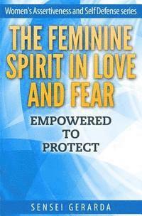 bokomslag Feminine Spirit in Love and Fear.: Empowered To Protect