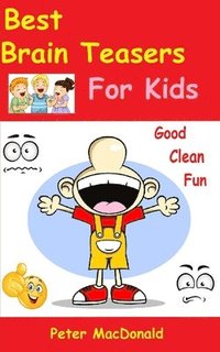 bokomslag Best Brain Teasers For Kids: Good Clean Fun
