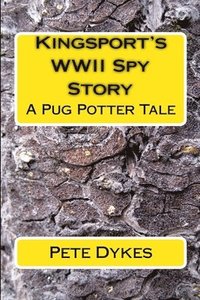 bokomslag Kingsport WWII Spy Story: A Pug Potter Tale of Old Times