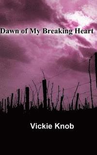 bokomslag Dawn of My Breaking Heart: Dawn Thriller Novels