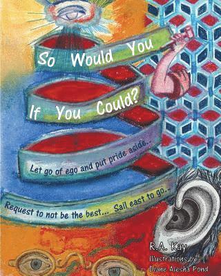 So Would You If You Could?: A poem of loss and love 1