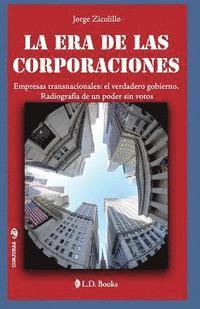 bokomslag La era de las corporaciones: Empresas trasnacionales: el verdadero gobierno. Radiografia de un poder sin votos