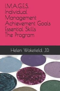 bokomslag I.M.A.G.E.S.-Individual Management Achievement Goals Essential Skills-The Program