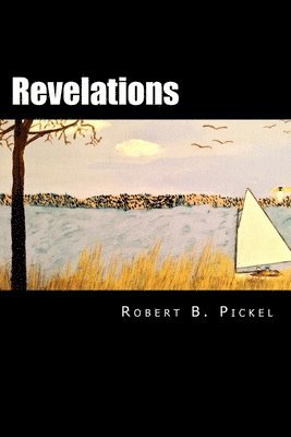 Robert B. Pickel - Revelations: Poems & Prose Poems, Häftad