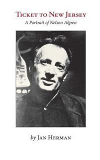 bokomslag Ticket to New Jersey: A Portrait of Nelson Algren