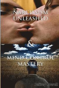 Jeffrey Powell - Narcissism Unleashed & Mind Control Mastery, Häftad