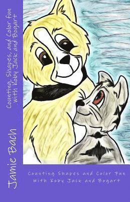 Jamie Bach - Counting, Shapes, and Color fun with Koby Jack and Bogart, Häftad