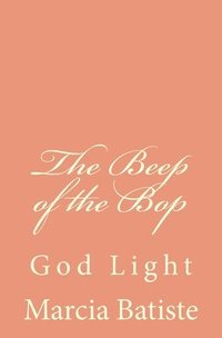 bokomslag The Beep of the Bop: God Light