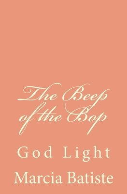 bokomslag The Beep of the Bop: God Light