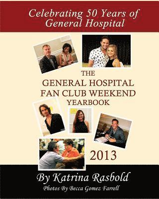 bokomslag The General Hospital Fan Club Weekend Yearbook - 2013 - Full Color Version