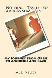 bokomslag My Journey From Obese to Anorexic and Back