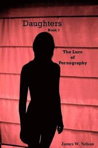 bokomslag Daughters Book 3: The Lure of Pornography