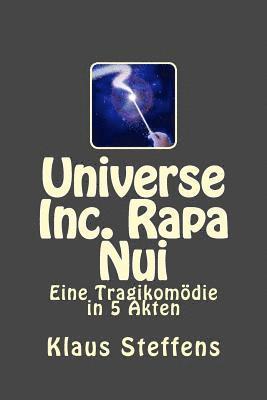 Universe Inc. Rapa Nui: Eine Tragikomödie in 5 Akten 1