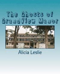 Alicia Leslie - The Ghosts of GrandView Manor, Häftad