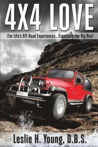 4X4 Love: (For Life's Off-Road Experiences... Especially the Big One) 1